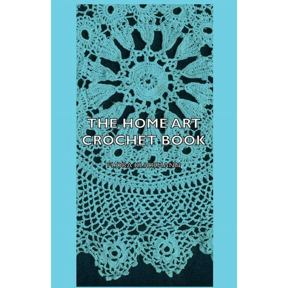 The Home Art Crochet Book, (Hardcover)