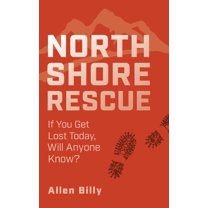 North Shore Rescue: If You Get Lost Today, Will Anyone Know? (Hardcover)