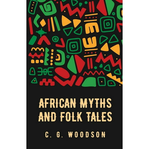 African Myths and Folk Tales: Carter Godwin Woodson (Paperback)