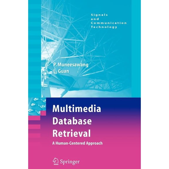 Signals and Communication Technology Multimedia Database Retrieval:: A Human-Centered Approach, (Paperback)