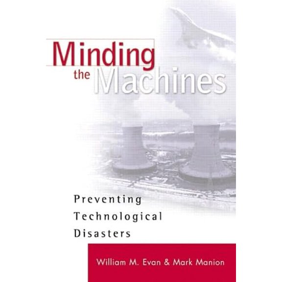 Pre-Owned Minding the Machines: Preventing Technological Disasters (Hardcover) 0130656461 9780130656469