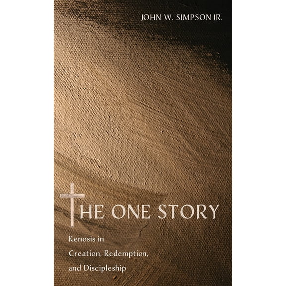 The One Story: Kenosis in Creation, Redemption, and Discipleship, (Paperback)