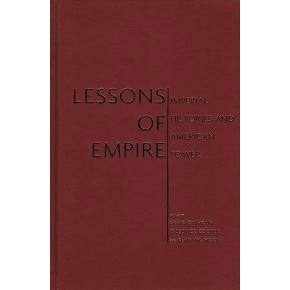 Lessons of Empire: Imperial Histories and American Power, (Hardcover)
