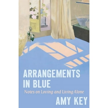 Arrangements in Blue: Notes on Loving and Living Alone, (Hardcover)