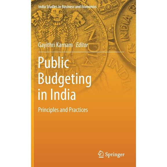 India Studies in Business and Economics Public Budgeting in India: Principles and Practices, (Hardcover)