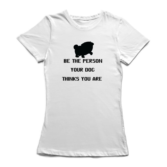 "Be The Person You Dog Thinks You Are" Dog Lovers Quote Women's T-shirt