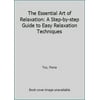 Pre-Owned The Essential Art of Relaxation: A Step-by-step Guide to Easy Relaxation Techniques (Hardcover) 1851529179 9781851529179