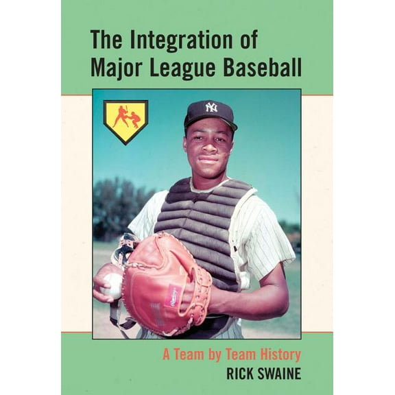 The Integration of Major League Baseball: A Team by Team History, (Paperback)