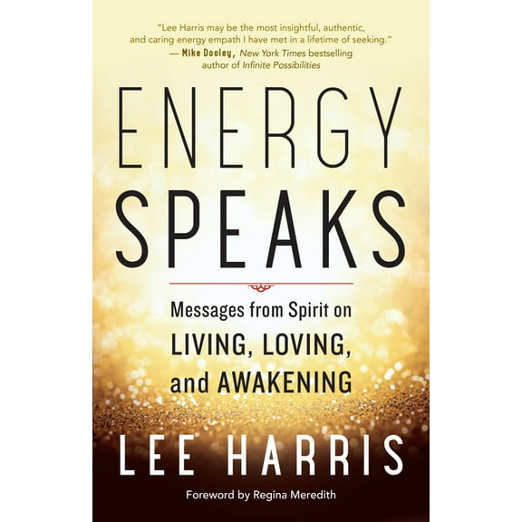 Energy Speaks: Messages from Spirit on Living, Loving, and Awakening, (Paperback)