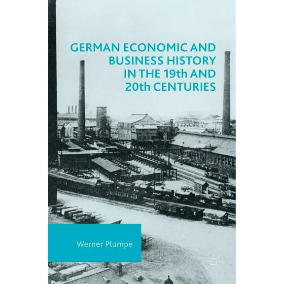 German Economic and Business History in the 19th and 20th Centuries, (Hardcover)