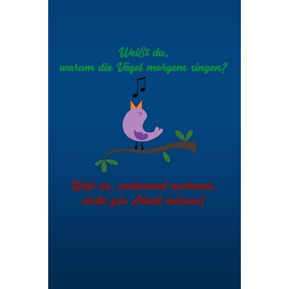 Weißt du, warum die Vögel morgens singen? Weil sie, verdammt nochmal, nicht zur Arbeit müssen!: blaue Edition -kariertes Notizbuch mit 120 Seiten - 6x9 Zoll - Tagebuch, Notizbuch, Schulheft uvm. - lus