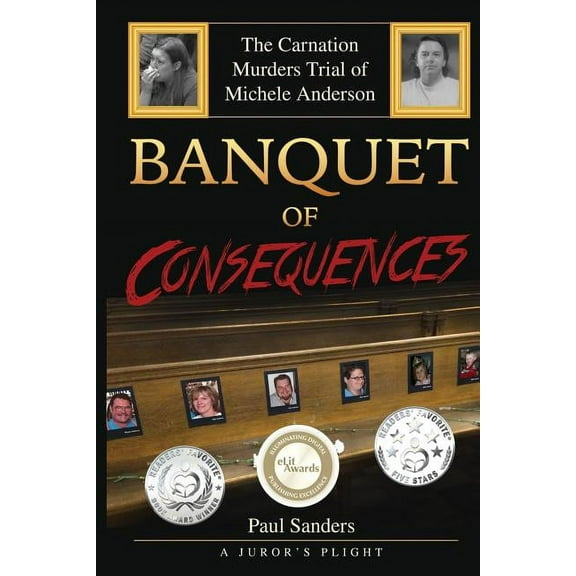 Juror's Perspective Banquet of Consequences: A Juror's Plight: The Carnation Murders Trial of Michele Anderson, Book 3, (Paperback)