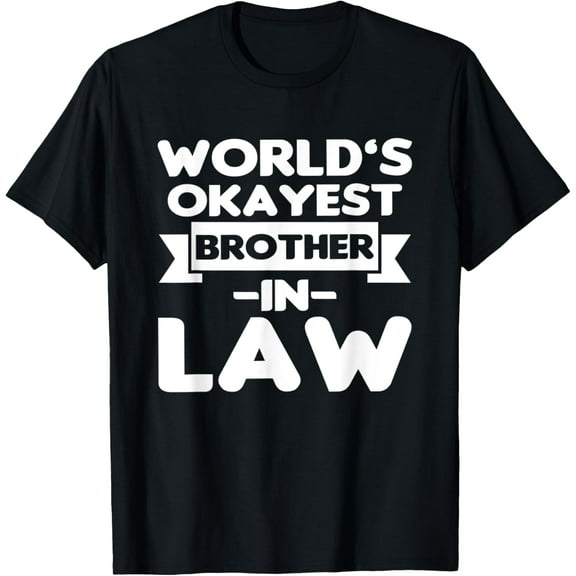 Mens World's Okayest Brother In Law | #1 Brother In Law T-ShirtMen's and women's gift, black and white T-shirt, size: Extra large S-4XL