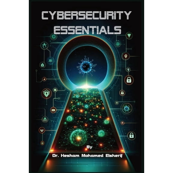 Cybersecurity Essentials: Protecting Information in a Digital Age, (Paperback)