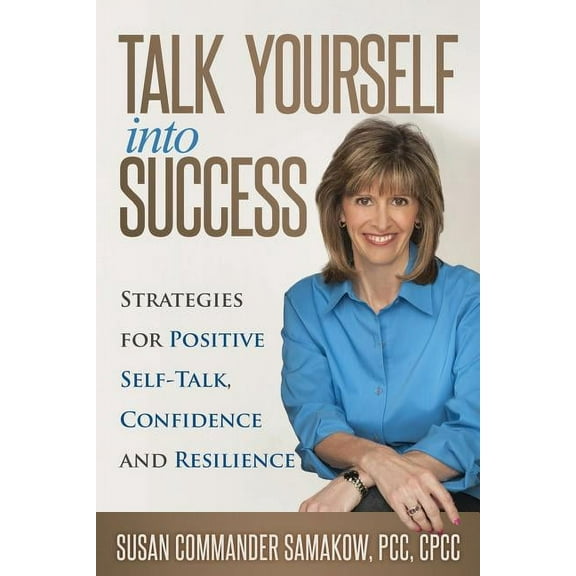 Talk Yourself Into Success: Strategies for Positive Self-Talk, Confidence and Resilience (Paperback)