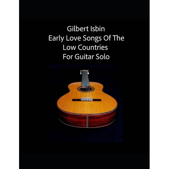 Early Love Songs of the Low Countries for Guitar Solo (Paperback)