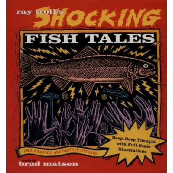 Pre-Owned Ray Troll's Shocking Fish Tales: Fish, Romance, and Death in Pictures (Paperback) 0898155487 9780898155488