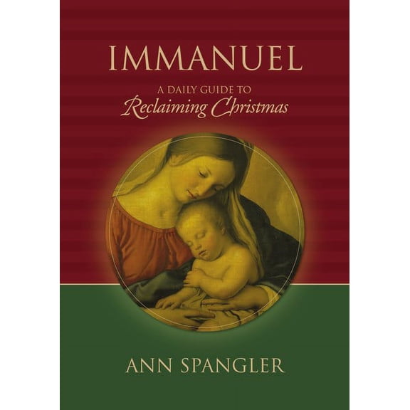 Immanuel: A Daily Guide to Reclaiming the True Meaning of Christmas (Hardcover) by Ann Spangler