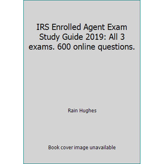 Pre-Owned IRS Enrolled Agent Exam Study Guide 2019: All 3 exams. 600 online questions. (Paperback) 1938440714 9781938440717