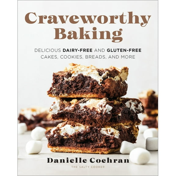 Craveworthy Baking: Delicious Dairy-Free and Gluten-Free Cakes, Cookies, Breads, and More, (Paperback)