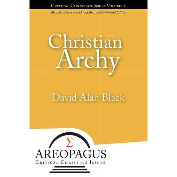 Areopagus Critical Christian Issues Christian Archy, Book 1, (Paperback)