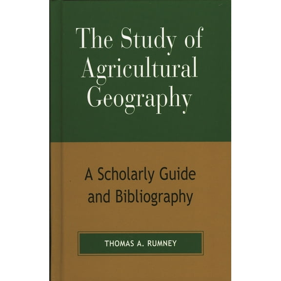 The Study of Agricultural Geography: A Scholarly Guide and Bibliography, (Hardcover)
