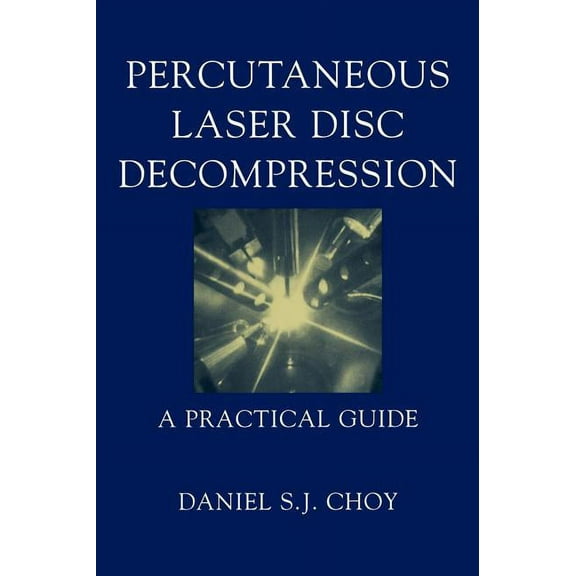 Percutaneous Laser Disc Decompression: A Practical Guide, (Hardcover)