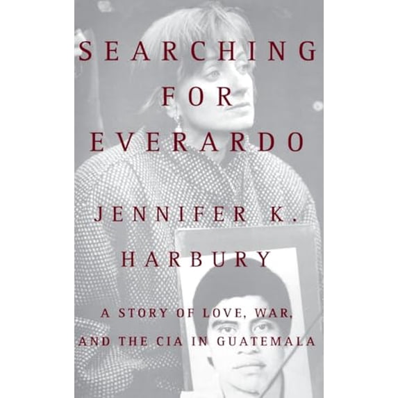 Pre-Owned Searching for Everado: A Story of Love, War, and the CIA in Guatemala (Hardcover) 0446520365 9780446520362