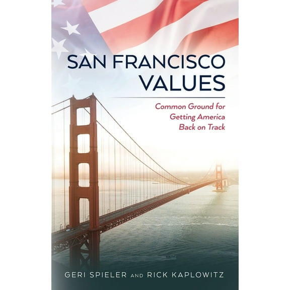 San Francisco Values: Common Ground for Getting America Back on Track, (Paperback)