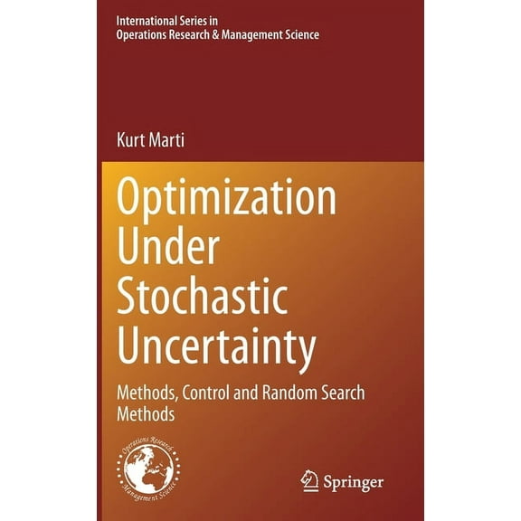 International Operations Research & Mana Optimization Under Stochastic Uncertainty: Methods, Control and Random Search Methods, Book 296, (Hardcover)