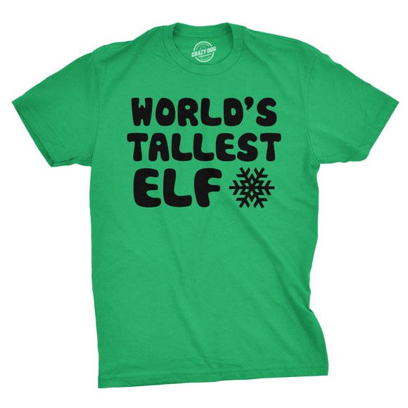 World's Tallest Elf T Shirt Funny Sarcastic Christmas Tee for Holiday Party (Green) - S