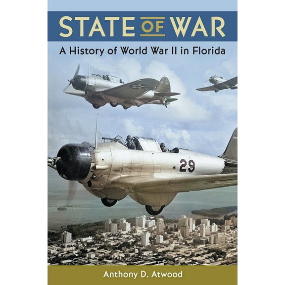 State of War: A History of World War II in Florida, (Paperback)