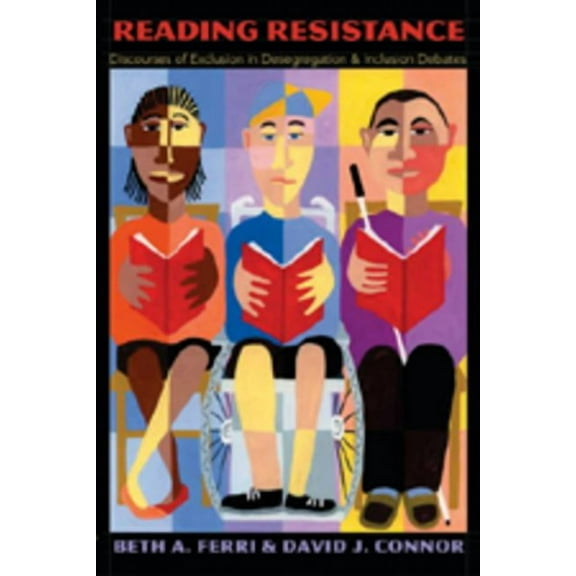 Disability Studies in Education Reading Resistance: Discourses of Exclusion in Desegregation and Inclusion Debates, Book 1, (Paperback)