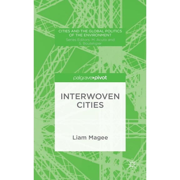 Cities and the Global Politics of the En Interwoven Cities, (Hardcover)