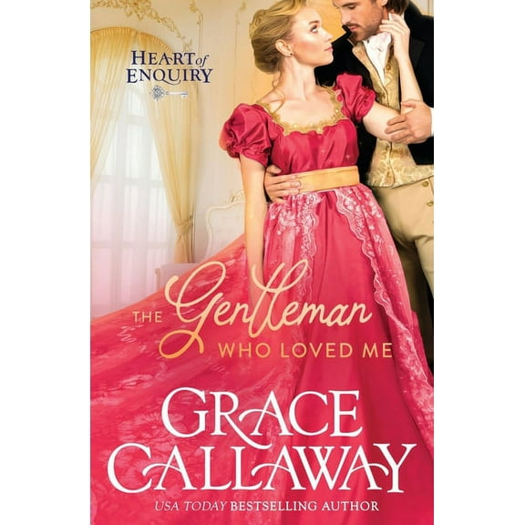 Heart of Enquiry The Gentleman Who Loved Me: A Steamy Age Gap Regency Romance, Book 6, (Paperback)