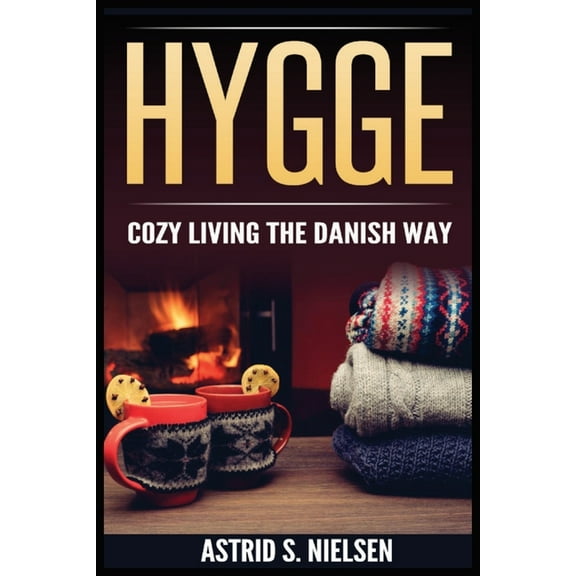 Hygge: Cozy Living The Danish Way, (Paperback)