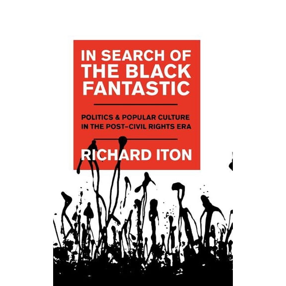 Transgressing Boundaries: Studies in Bla In Search of the Black Fantastic: Politics and Popular Culture in the Post-Civil Rights Era, (Hardcover)