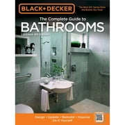 Pre-Owned The Complete Guide to Bathrooms (Black & Decker): Design * Update * Remodel * Improve * Do (Paperback 9781591869016) by Editors of Cool Springs Press