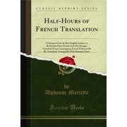 Half-Hours of French Translation (Classic Reprint)