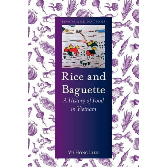 Foods and Nations: Rice and Baguette : A History of Food in Vietnam (Hardcover)