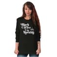 thumbnail image 4 of Black Coffee Morning First Caffeine Women Plus Size Long Sleeve Graphic Tee Brisco Brands 2X, 4 of 5