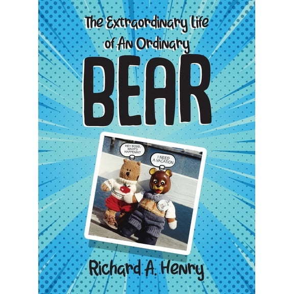 The Extraordinary Life of An Ordinary Bear, (Hardcover)
