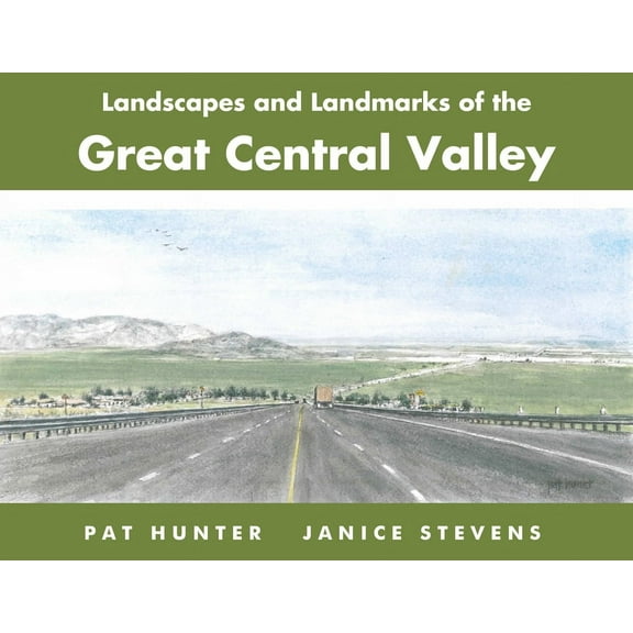 Landscapes and Landmarks of the Great Central Valley (Paperback)