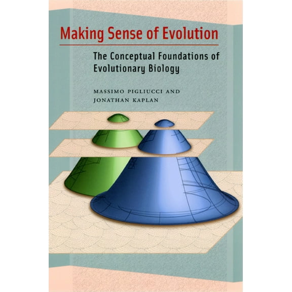 Making Sense of Evolution: The Conceptual Foundations of Evolutionary Biology, (Paperback)