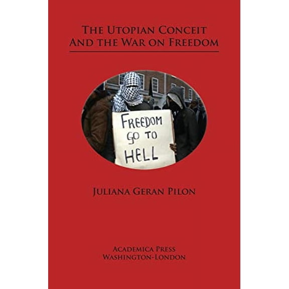 The Utopian Conceit and the War on Freedom (Paperback)