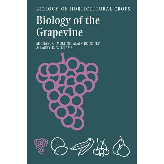 Biology of Horticultural Crops The Biology of the Grapevine, (Hardcover)