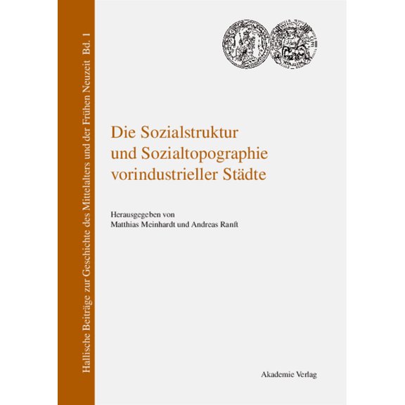 Hallische Beiträge Zur Geschichte Des Mi Die Sozialstruktur und Sozialtopographie vorindustrieller Städte, Book 1, (Hardcover)