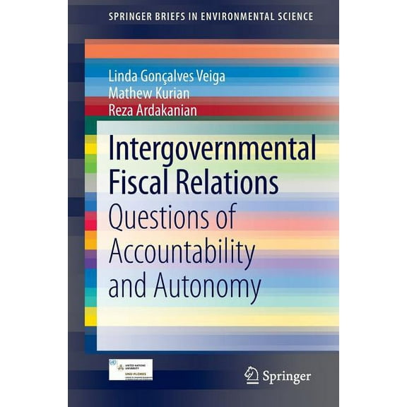 Springerbriefs in Environmental Science Intergovernmental Fiscal Relations: Questions of Accountability and Autonomy, (Paperback)