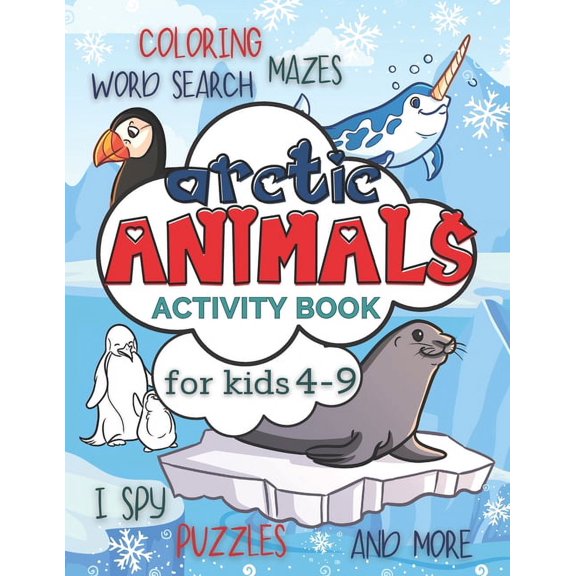 Animals Activity Books for Kids Arctic Animals Activity Book for Kids 4-9: Workbook Full of Coloring and Other Activities Such as Mazes, Cut and Paste, , (Paperback)