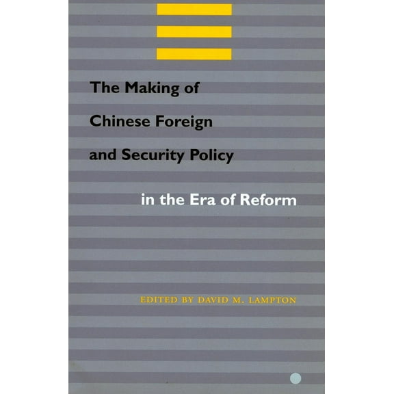 The Making of Chinese Foreign and Security Policy in the Era of Reform (Paperback)
